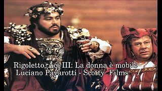 Rigoletto, Act III: La donna è mobile by Luciano Pavarotti -SCOTTY FILMS JULY 4 2025