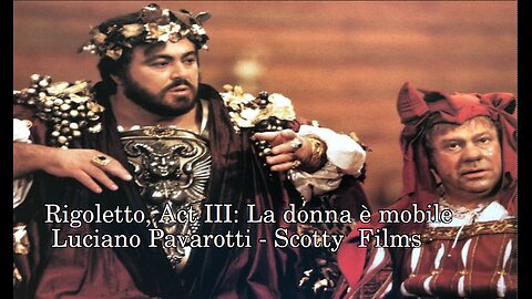 Rigoletto, Act III: La donna è mobile by Luciano Pavarotti -SCOTTY FILMS JULY 4 2025