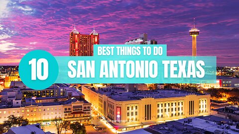 Top 10 Things to do in San Antonio Texas!