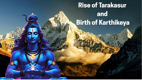Rise of Tarakasur and Birth of Karthikeya