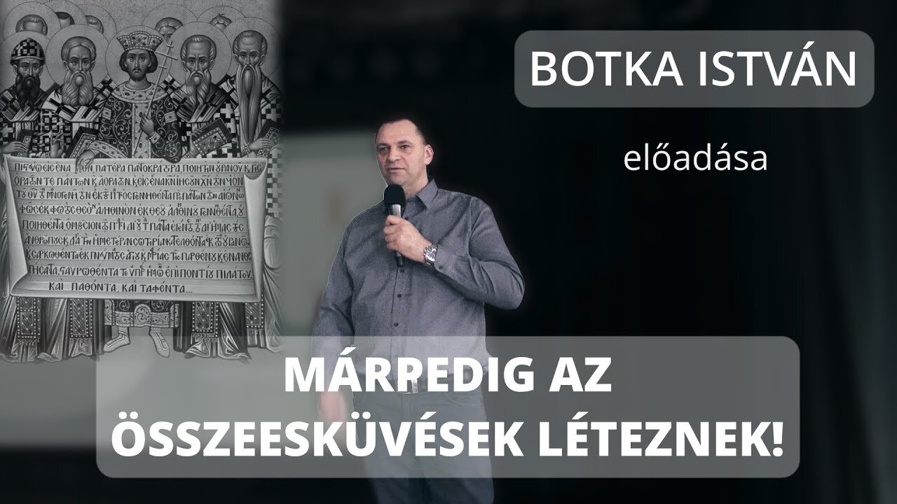 Márpedig az összeesküvések léteznek! - Botka István előadása