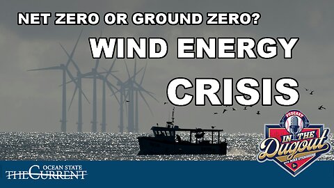 Offshore Wind Deception: Rhode Island’s Dangerous Energy Future #InTheDugout – July 21, 2025