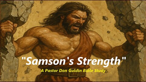 "Samson's Strenth" - Pastor Don Guldin