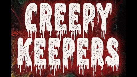 Creepy Keepers 8-29-2025