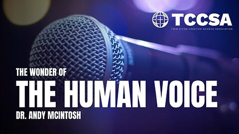 The Wonder of the Human Voice - Dr. Andy McIntosh