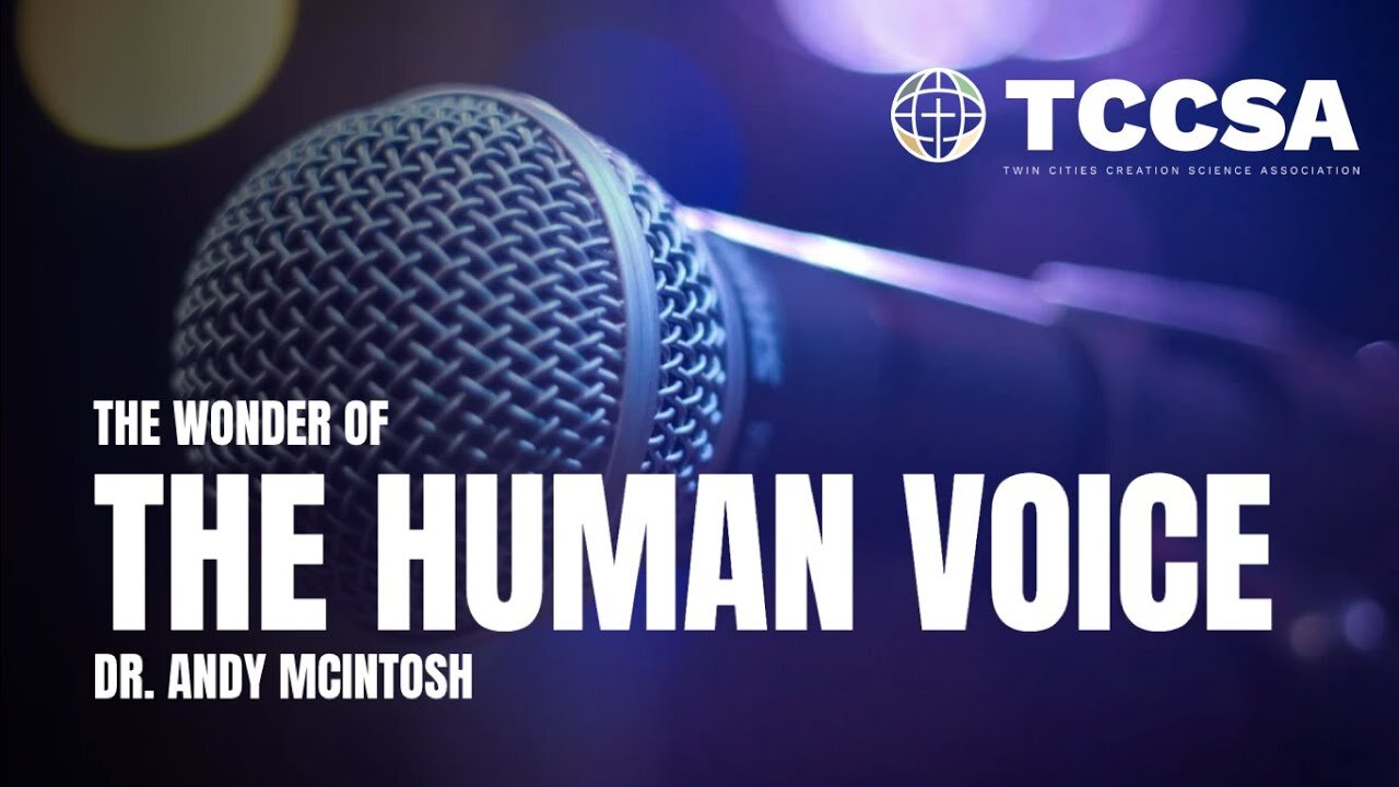 The Wonder of the Human Voice - Dr. Andy McIntosh