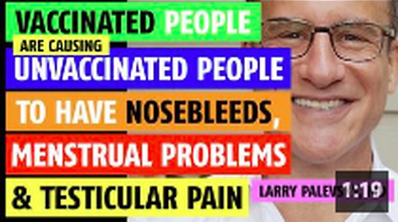 "Vaccinated Individuals Linked to Nosebleeds, Menstrual Issues, Testicular Pain in Unvaccinated"