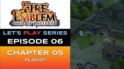 Fire Emblem: Path of Radiance (GC) - Episode 6/30 - Let’s Play Series - Full Gameplay