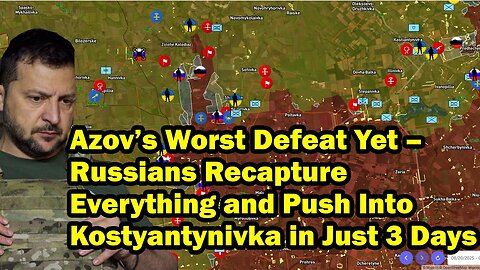 Azov’s Worst Defeat Yet – Russians Recapture Everything and Push Into Kostyantynivka in Just 3 Days