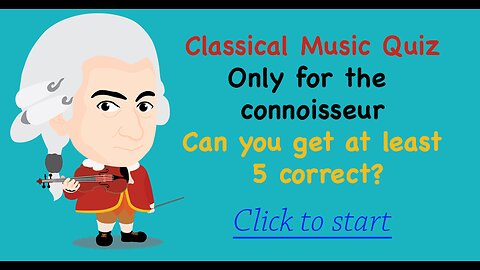 Quiz about Classical music, only for the connoisseur!