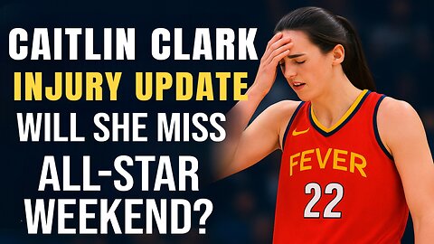 Caitlin Clark Injury Update After Fever vs Sun Game | Will She Miss All-Star Weekend?