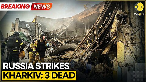 Breaking: Russia-Ukraine War: 3 Killed As Russia Attacks Ukraine's Kharkiv | WION