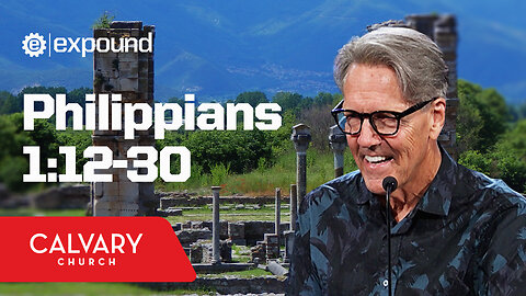 Philippians 1:12-30 - Skip Heitzig