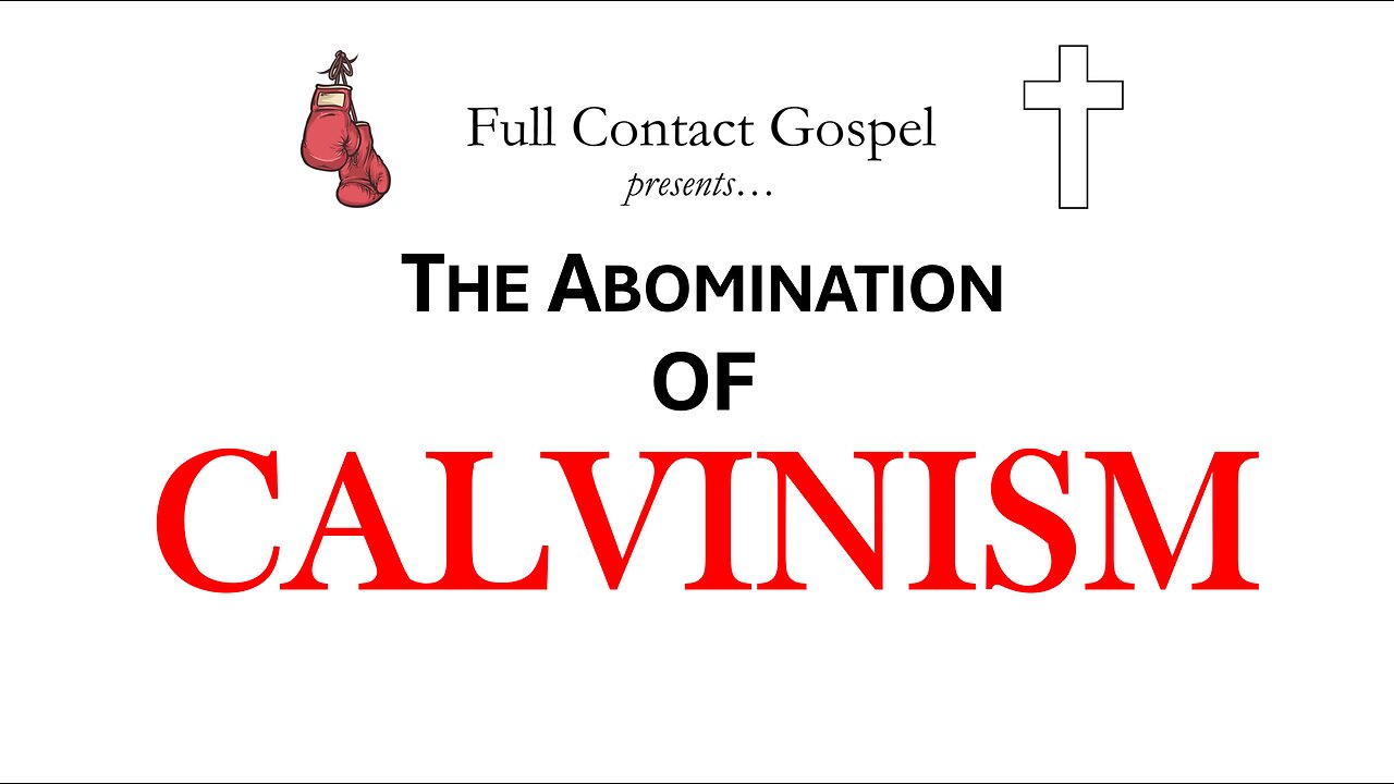 The Abomination of Calvinism