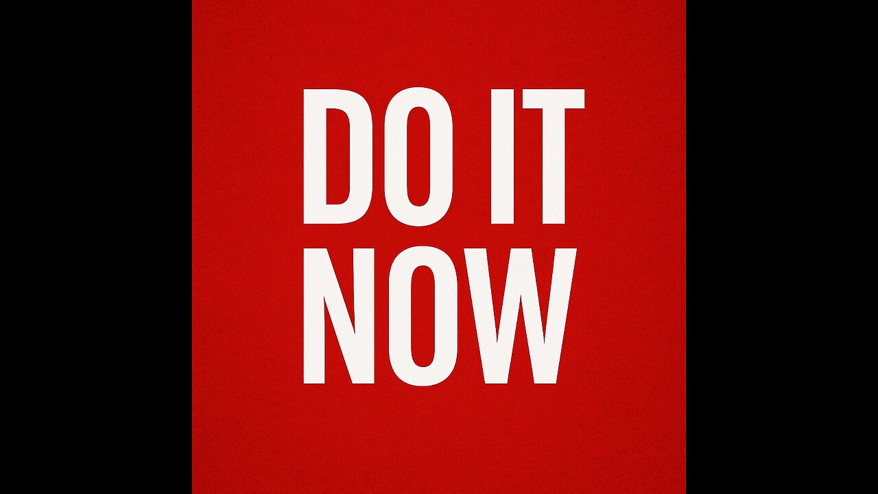 Do It Now | Motivation to Take Action Today