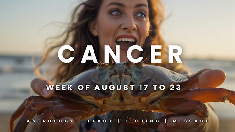 CANCER Week of August 17 to 23