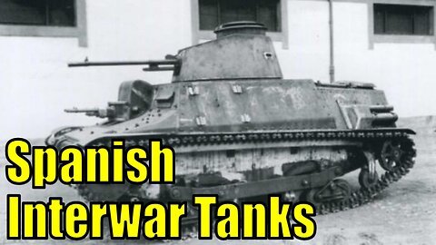 Spanish Interwar Tanks That Need Adding to War Thunder