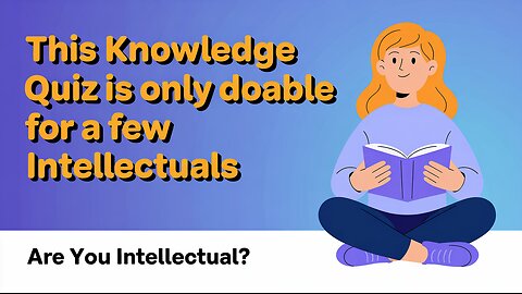 Knowledge Quiz For Intellectuals