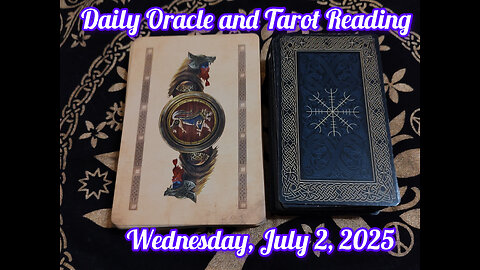 Daily Oracle and Tarot Reading: Wednesday, July 2, 2025