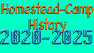 Homestead-Camp History 2020-2025