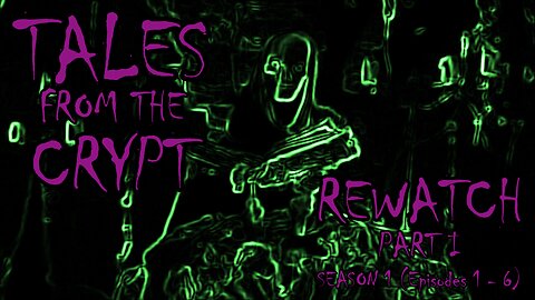 Tales From The Crypt Rewatch (Part 1)