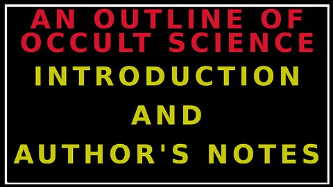 Rudolph Steiner's An Outline of Occult Science Introduction and Author's Notes