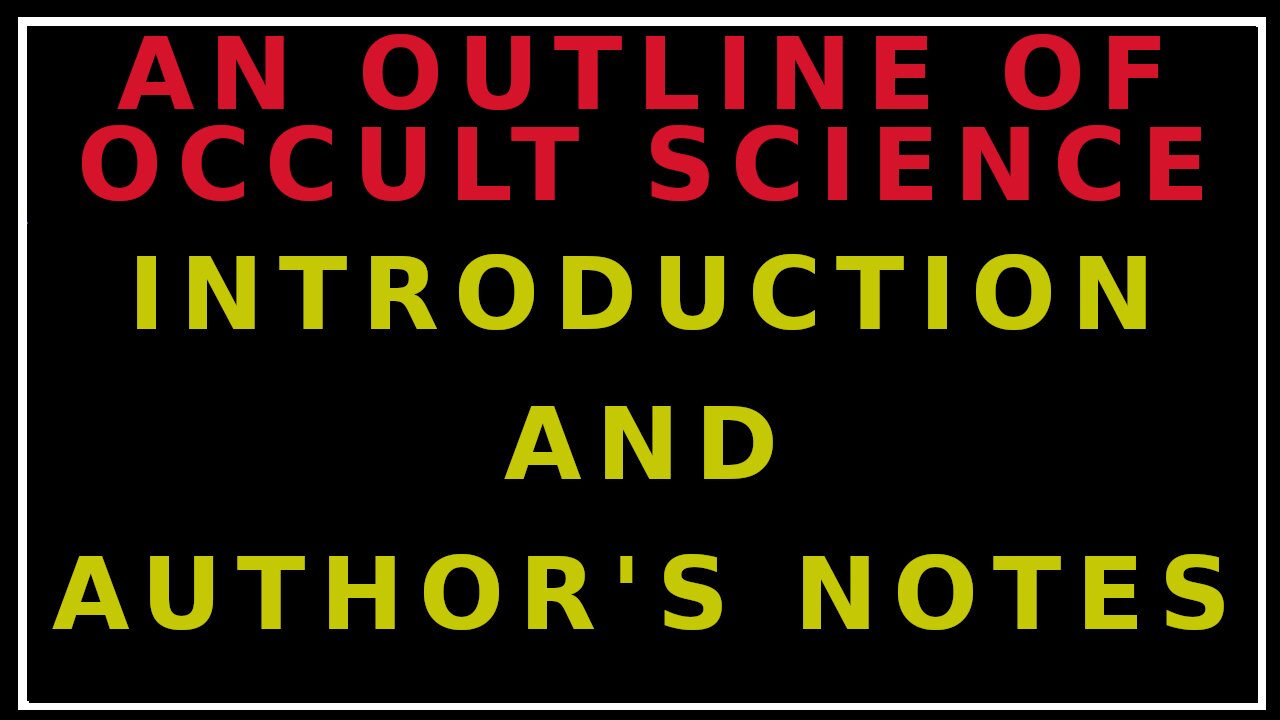 Rudolph Steiner's An Outline of Occult Science Introduction and Author's Notes