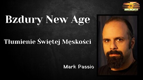Bzdury New Age i tłumienie świętej męskości - Mark Passio