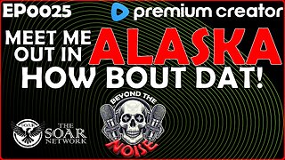 EP-0025 Meet me in Alaska, How Bout Dat! 20250812
