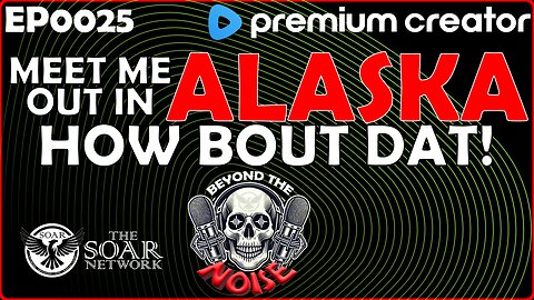EP-0025 Meet me in Alaska, How Bout Dat! 20250812