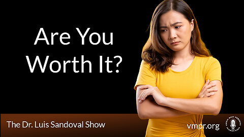 05 Jun 25, The Dr. Luis Sandoval Show: Are You Worth It?