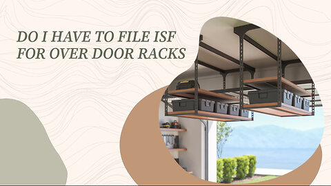 Do I Have To File ISF For Over Door Racks