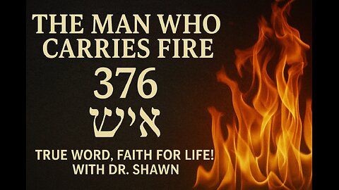 376: The Man Who Carries Fire!