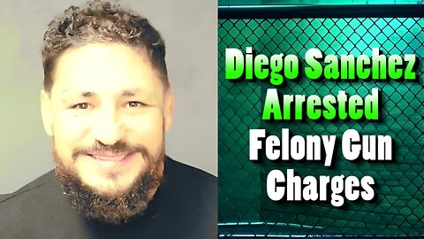 Diego Sanchez ARRESTED Felony Charges: DOWNWARD SPIRAL
