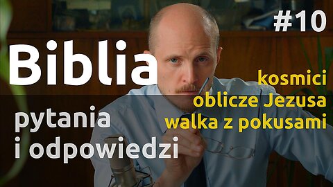 Q&A #10 – Odpowiedzi na pytania i komentarze z Biblią związane