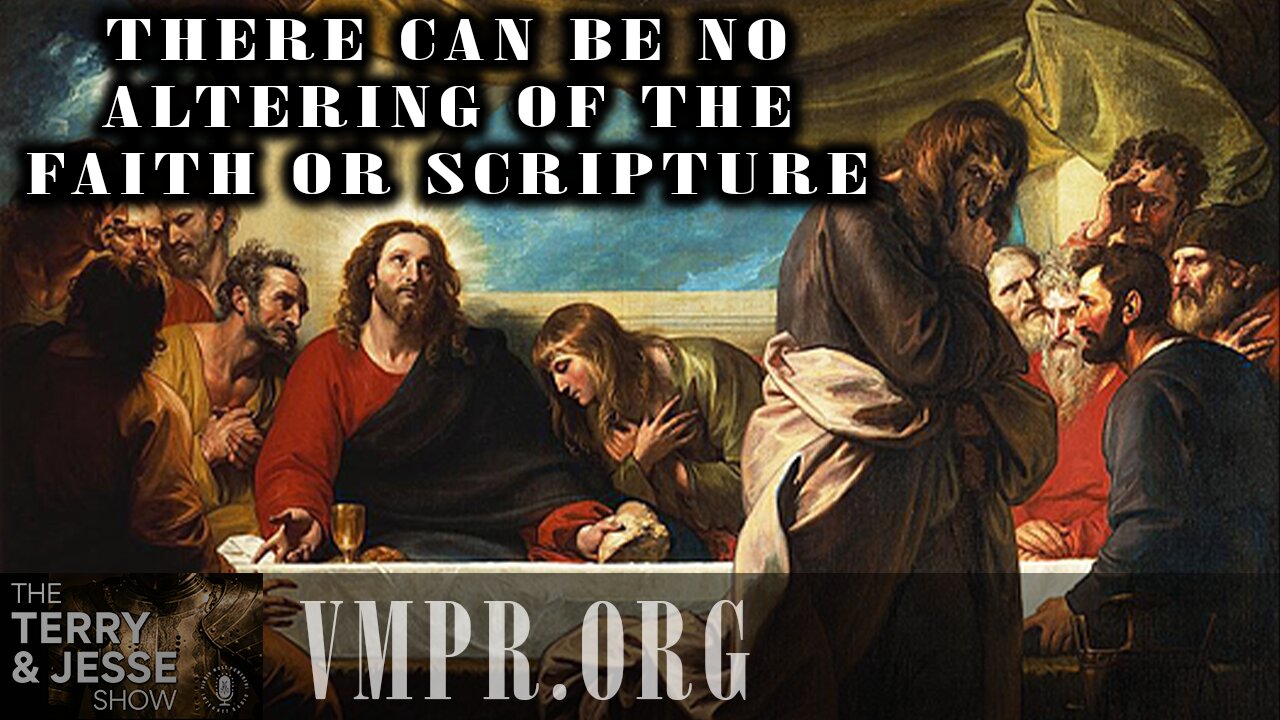 16 Apr 25, The Terry & Jesse Show: There Can Be No Altering of the Faith or Scripture