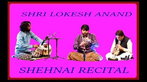 LOKESH ANAND---SHEHNAI RECITAL