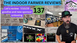 The Indoor Farmer Reviews ep 137, New Sponsor Packages & Some 710 Goodies. Let's Review