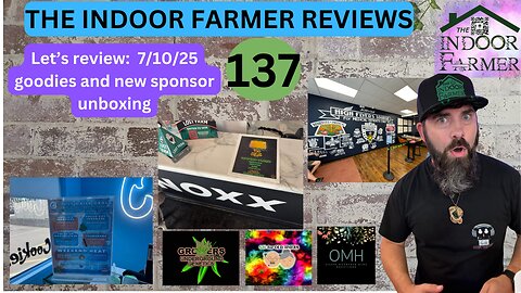 The Indoor Farmer Reviews ep 137, New Sponsor Packages & Some 710 Goodies. Let's Review