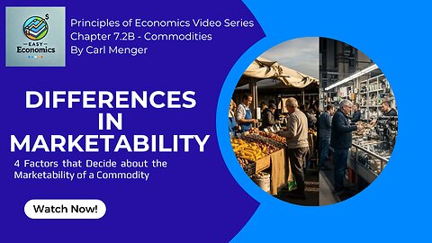 Principles of Economics by Carl Menger Chapter 7.2B - Differences in Marketability of Commodities