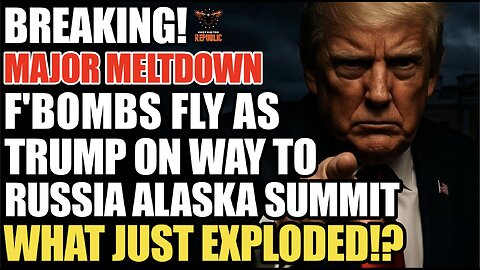 BREAKING! MAJOR MELTDOWN F'Bombs Fly as Trump On Way to Russia Alaska Summit! What Just Exploded!?