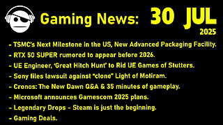 Gaming News | TSMC | RTX 50 Super | Cronos The New Dawn | STEAM & PP | Deals | 30 JUL 2025