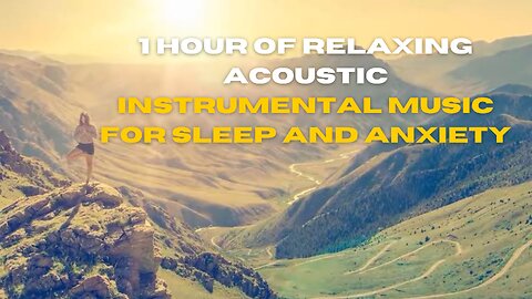 1 hour of relaxing acoustic instrumental music for sleep and anxiety