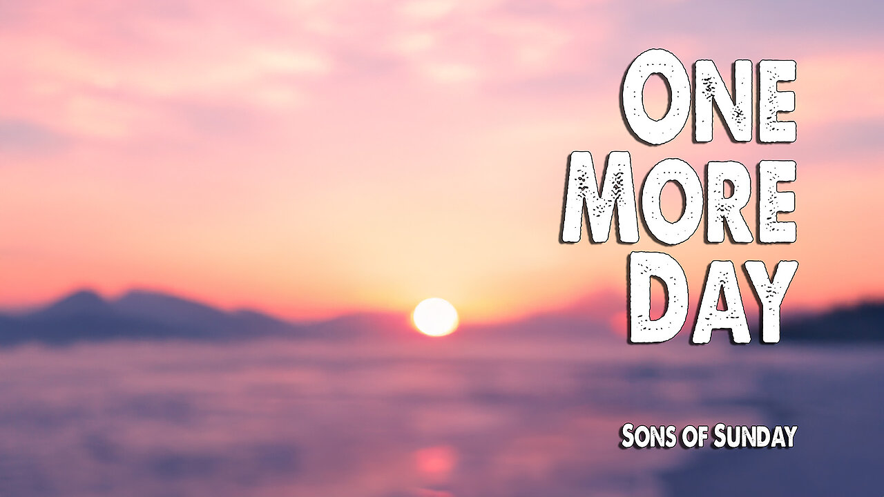 One More Day | Sons of Sunday (Worship Lyric Video)