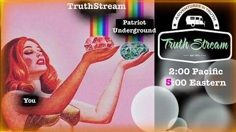 TruthStream/Patriot Underground round table live 6/11, 2 pm pacific 5 pm eastern