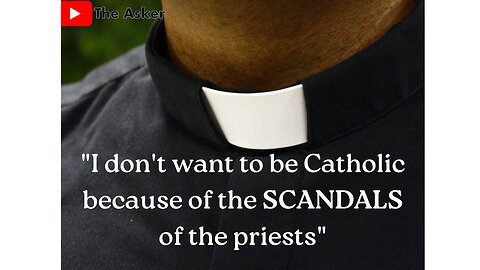 Should Priest's SCANDALS DISCOURAGE Us? | The Asker
