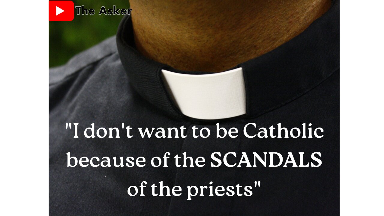 Should Priest's SCANDALS DISCOURAGE Us? | The Asker