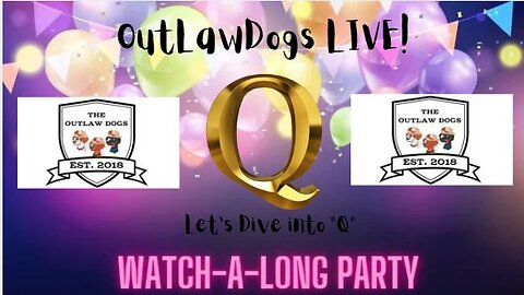 OutLawDogs LIVE Watch-A-Long Party #11-Q