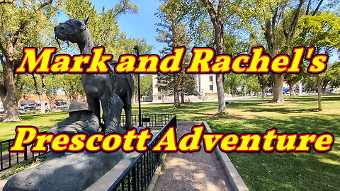 Mark and Rachel's Prescott Adventure