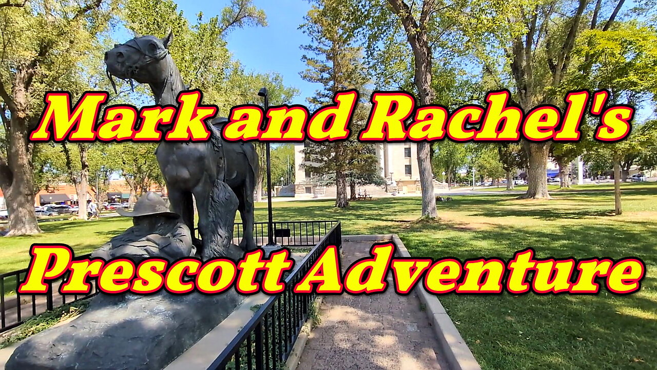 Mark and Rachel's Prescott Adventure
